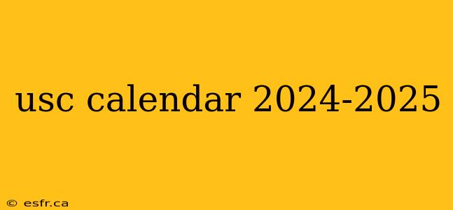 usc calendar 2024-2025