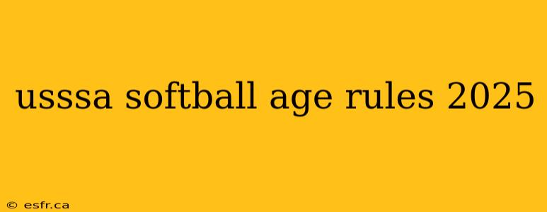 usssa softball age rules 2025