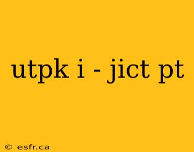 utpk i - jict pt