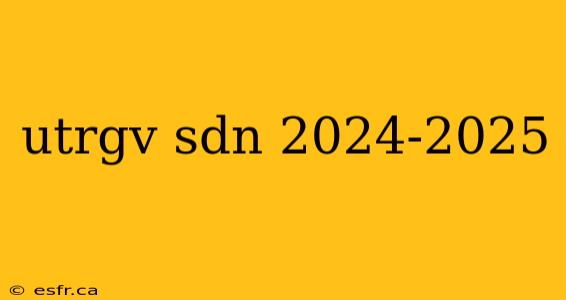 utrgv sdn 2024-2025