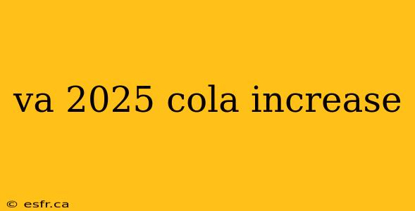 va 2025 cola increase