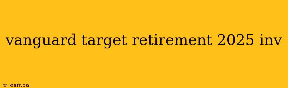 vanguard target retirement 2025 inv