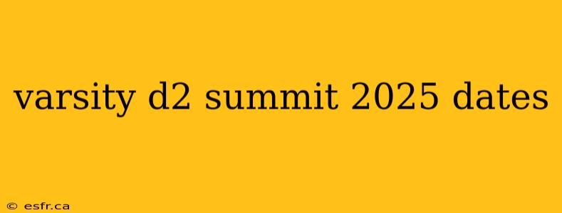 varsity d2 summit 2025 dates