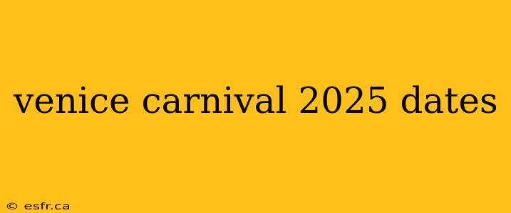 venice carnival 2025 dates