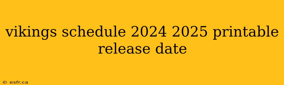 vikings schedule 2024 2025 printable release date