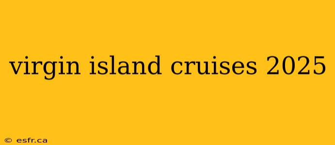 virgin island cruises 2025