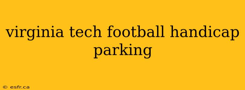 virginia tech football handicap parking