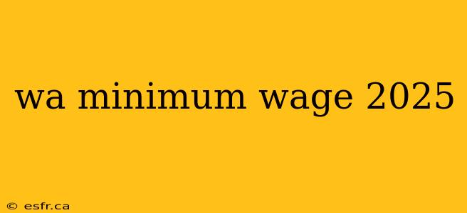 wa minimum wage 2025