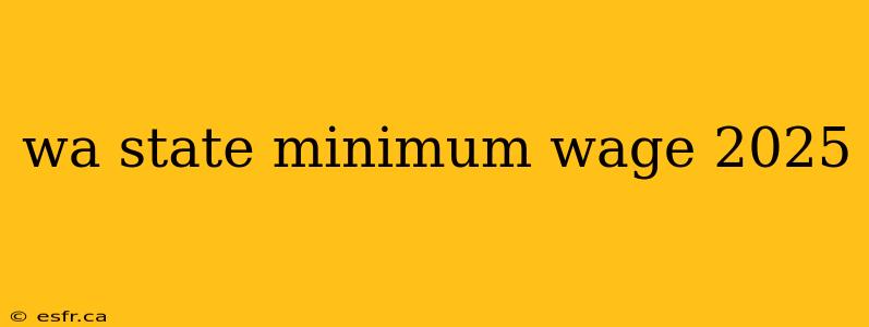 wa state minimum wage 2025