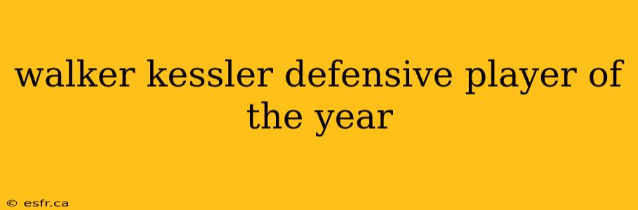 walker kessler defensive player of the year