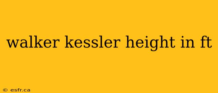 walker kessler height in ft