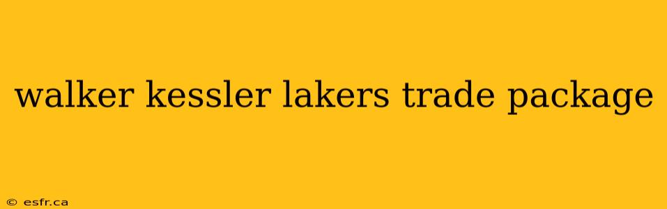 walker kessler lakers trade package