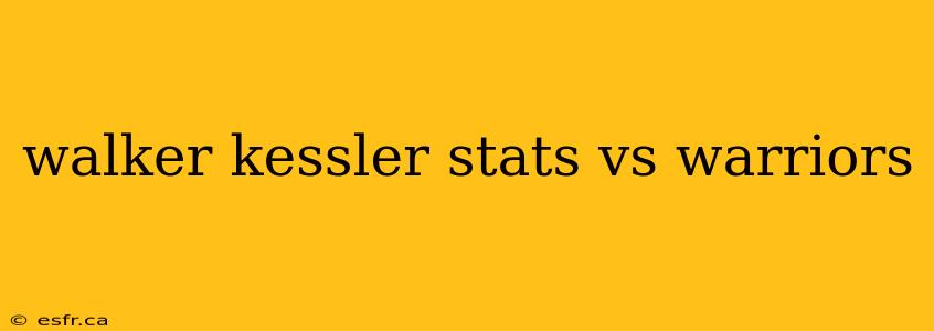 walker kessler stats vs warriors