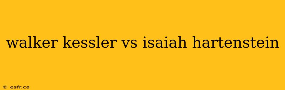 walker kessler vs isaiah hartenstein