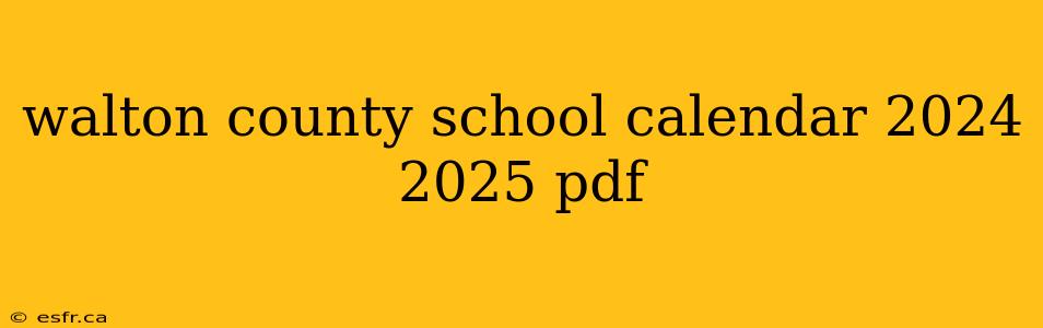 walton county school calendar 2024 2025 pdf