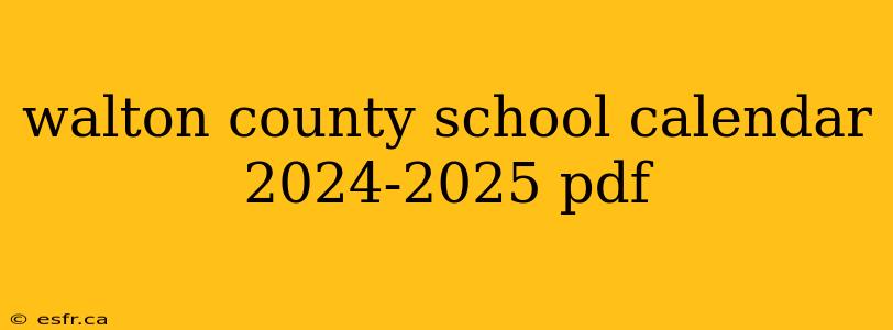 walton county school calendar 2024-2025 pdf