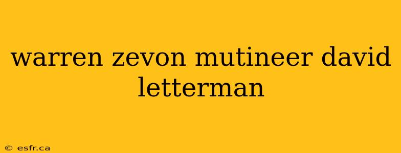 warren zevon mutineer david letterman