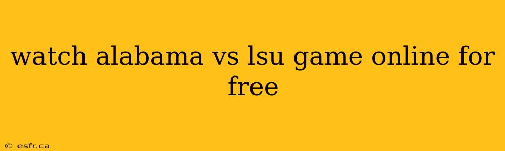 watch alabama vs lsu game online for free