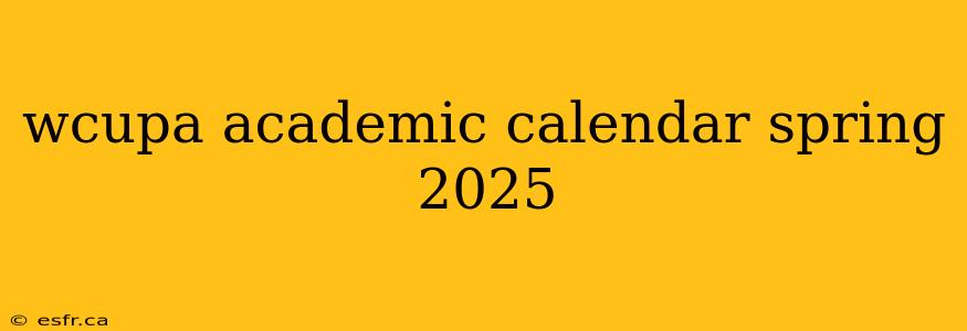 wcupa academic calendar spring 2025