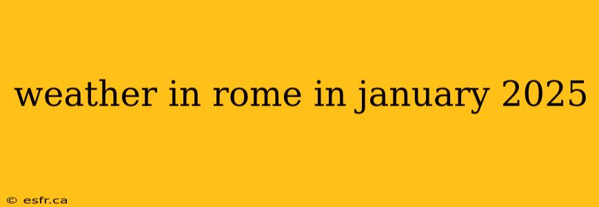 weather in rome in january 2025