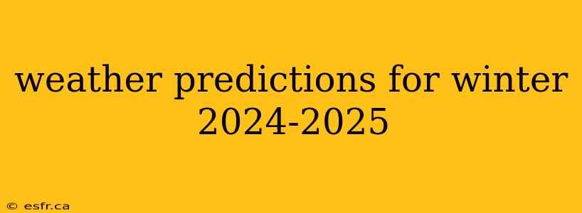 weather predictions for winter 2024-2025