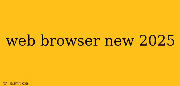 web browser new 2025