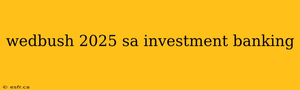 wedbush 2025 sa investment banking