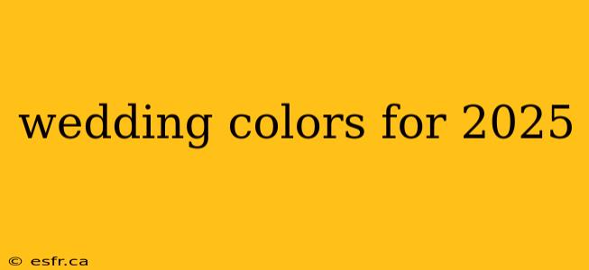 wedding colors for 2025