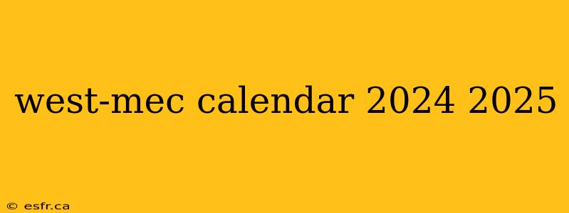 west-mec calendar 2024 2025