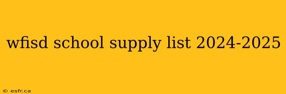 wfisd school supply list 2024-2025