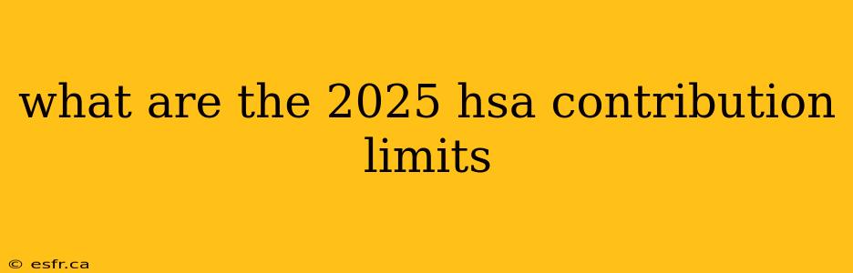 what are the 2025 hsa contribution limits