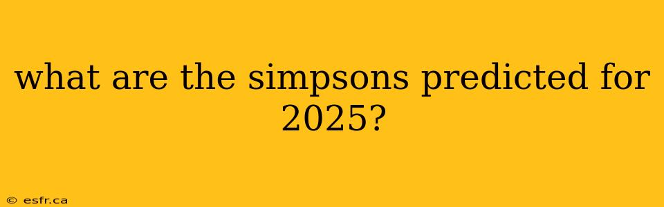 what are the simpsons predicted for 2025?