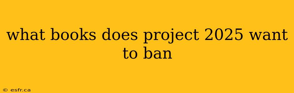 what books does project 2025 want to ban