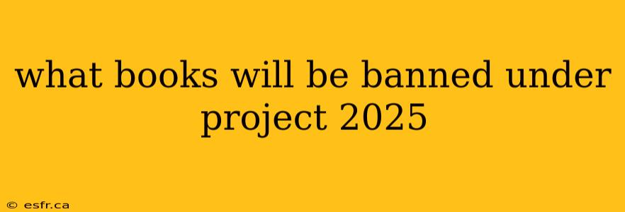 what books will be banned under project 2025