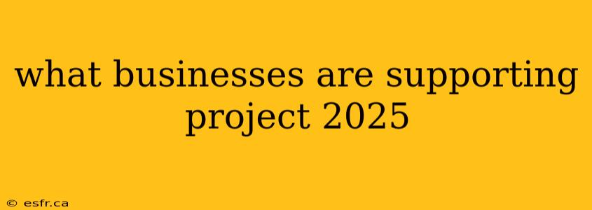 what businesses are supporting project 2025