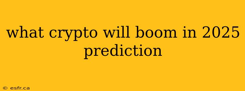 what crypto will boom in 2025 prediction