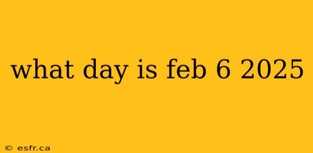 what day is feb 6 2025