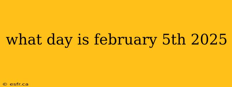 what day is february 5th 2025