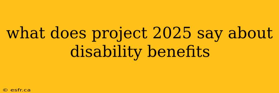 what does project 2025 say about disability benefits