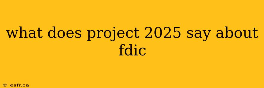 what does project 2025 say about fdic