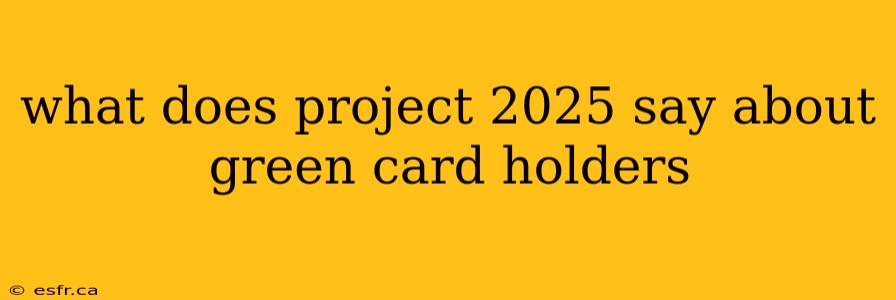 what does project 2025 say about green card holders