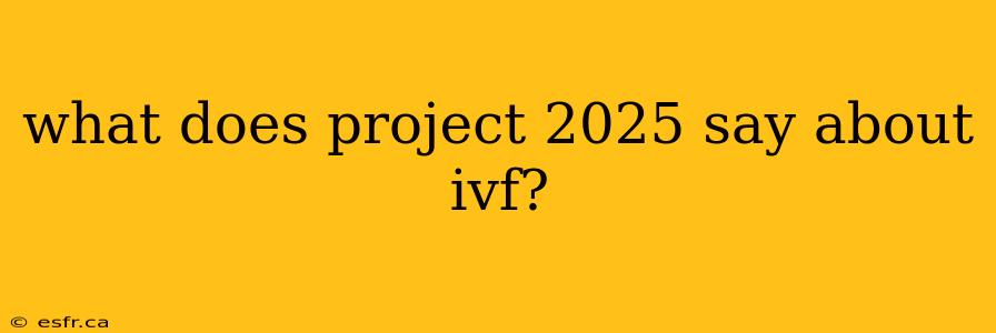 what does project 2025 say about ivf?