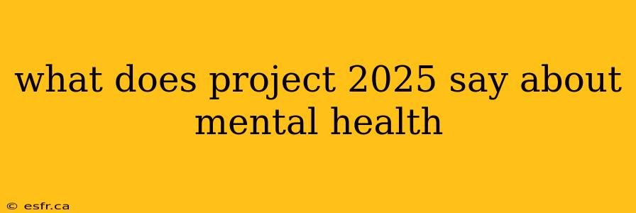 what does project 2025 say about mental health