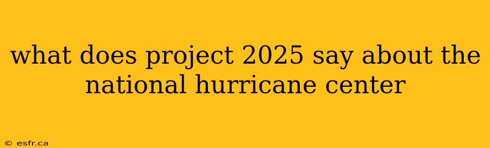 what does project 2025 say about the national hurricane center