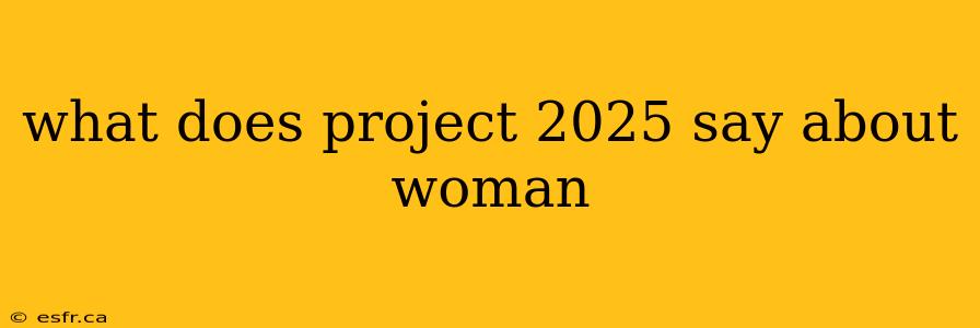 what does project 2025 say about woman