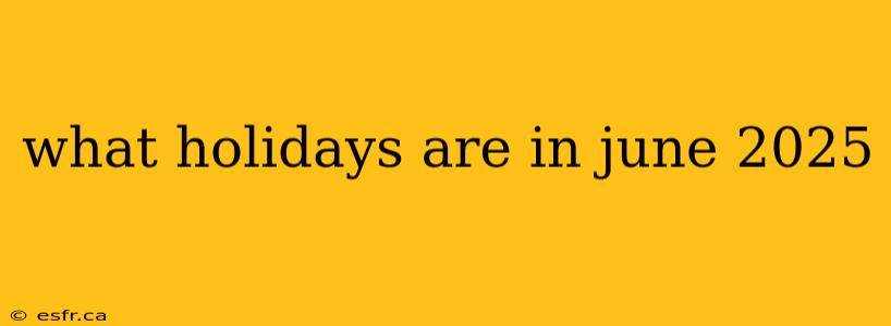 what holidays are in june 2025