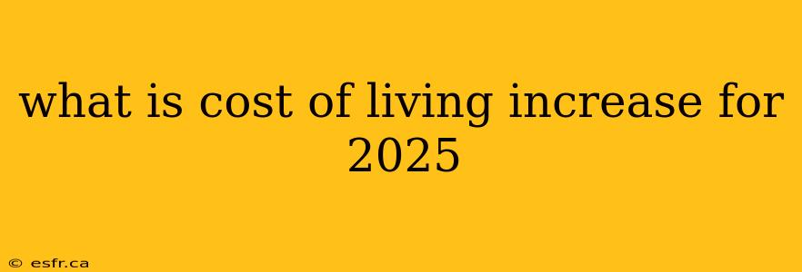 what is cost of living increase for 2025