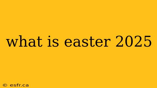 what is easter 2025