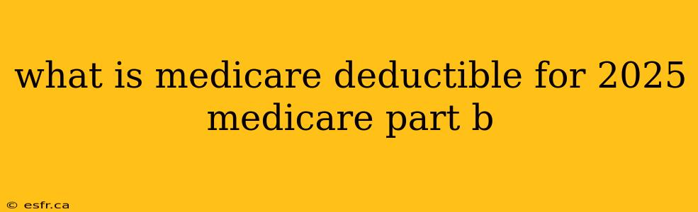 what is medicare deductible for 2025 medicare part b