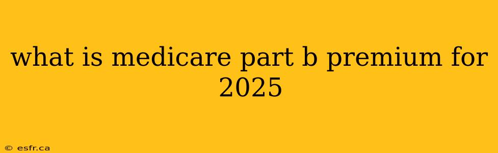 what is medicare part b premium for 2025